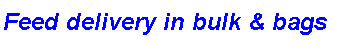 Text Box: Feed delivery in bulk & bags